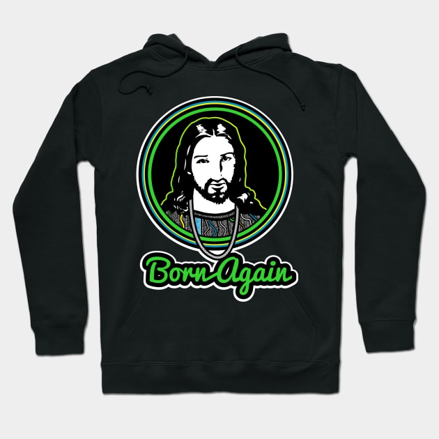 Born again-green Hoodie by God Given apparel